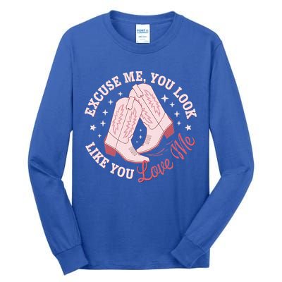 Excuse Me You Look Like You Love Me Tall Long Sleeve T-Shirt