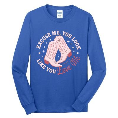 Excuse Me You Look Like You Love Me Tall Long Sleeve T-Shirt