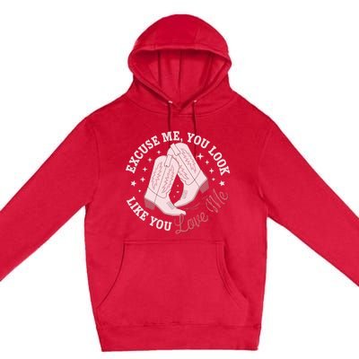 Excuse Me You Look Like You Love Me Premium Pullover Hoodie