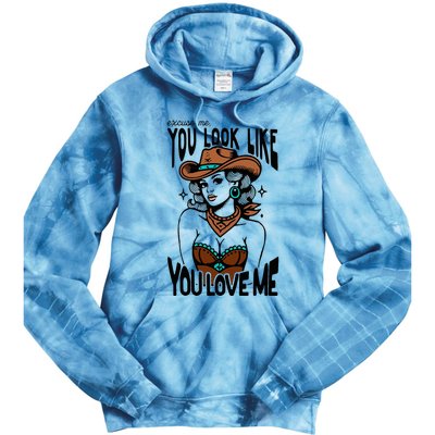 Excuse Me You Look Like Your Love Me Cowgirl Western Tie Dye Hoodie