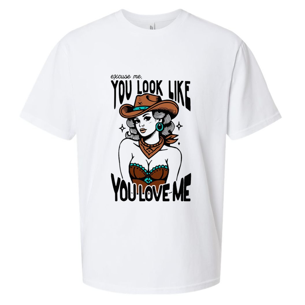 Excuse Me You Look Like Your Love Me Cowgirl Western Sueded Cloud Jersey T-Shirt