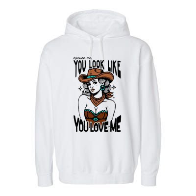 Excuse Me You Look Like Your Love Me Cowgirl Western Garment-Dyed Fleece Hoodie