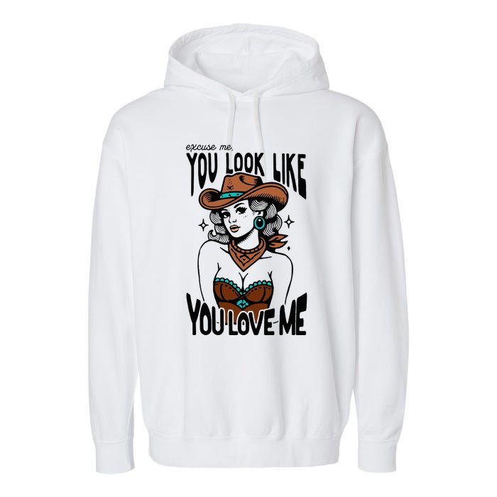 Excuse Me You Look Like Your Love Me Cowgirl Western Garment-Dyed Fleece Hoodie