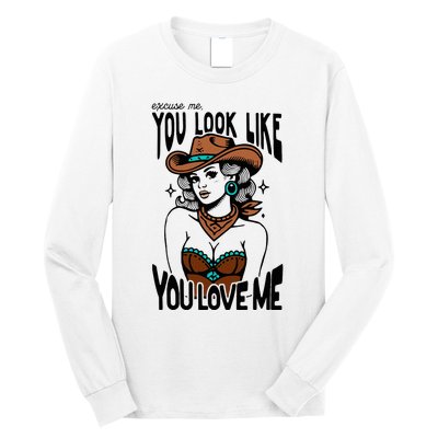 Excuse Me You Look Like Your Love Me Cowgirl Western Long Sleeve Shirt