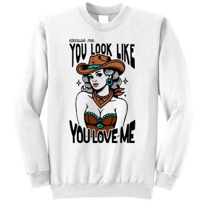 Excuse Me You Look Like Your Love Me Cowgirl Western Sweatshirt