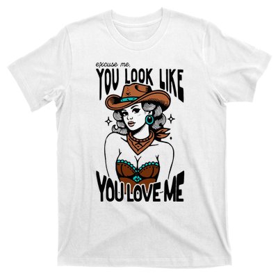 Excuse Me You Look Like Your Love Me Cowgirl Western T-Shirt