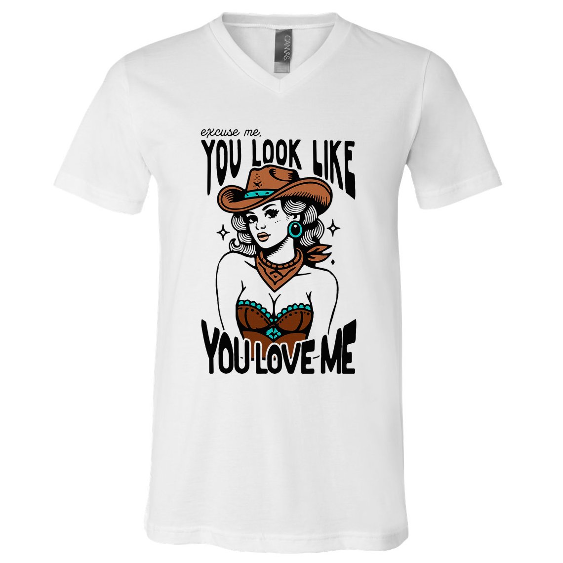 Excuse Me You Look Like Your Love Me Cowgirl Western V-Neck T-Shirt