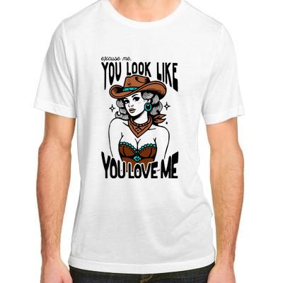 Excuse Me You Look Like Your Love Me Cowgirl Western Adult ChromaSoft Performance T-Shirt