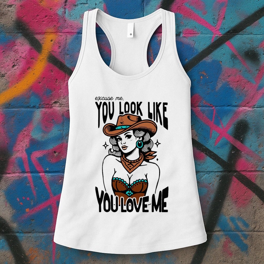 Excuse Me You Look Like Your Love Me Cowgirl Western Womens Tank Top