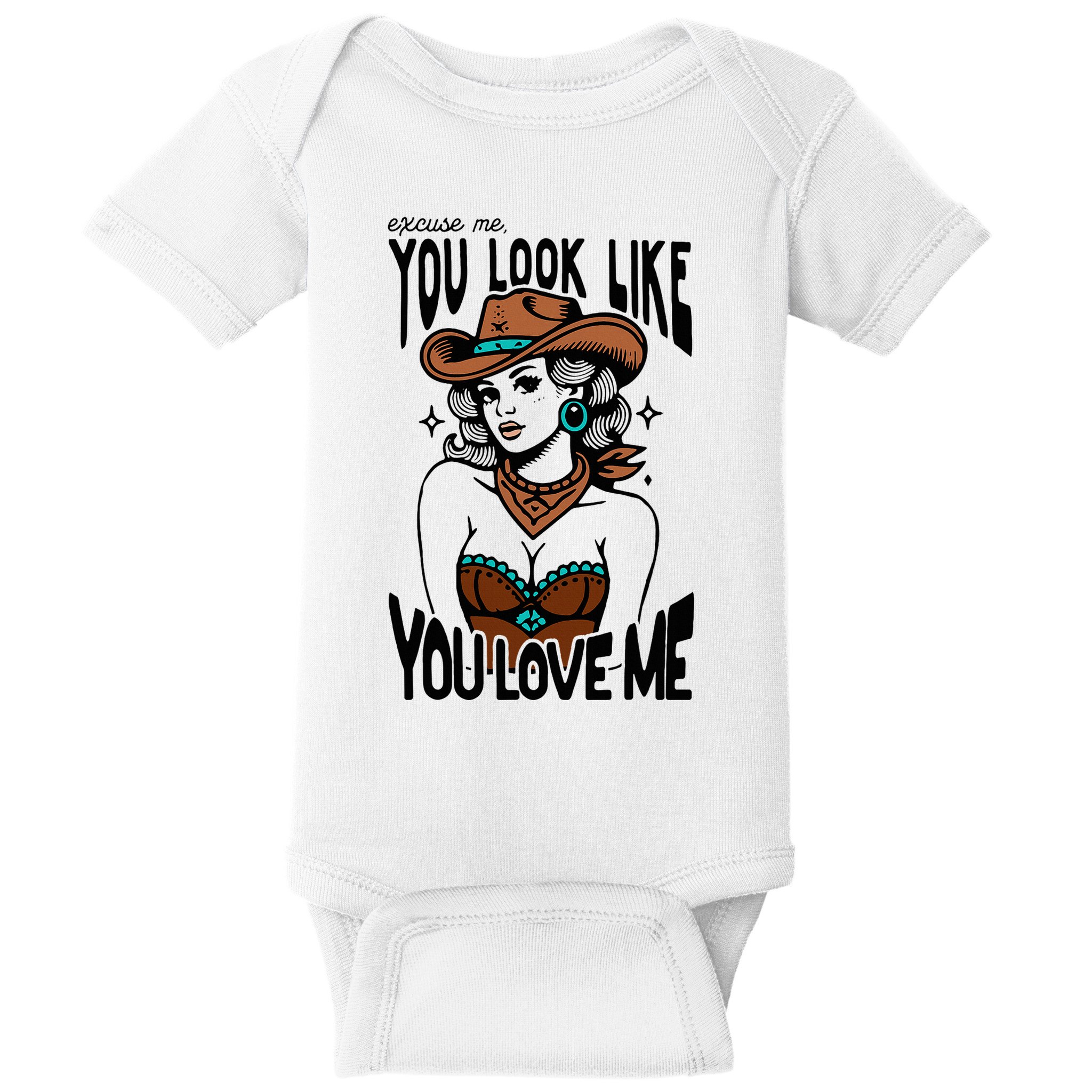 Excuse Me You Look Like Your Love Me Cowgirl Western Baby Bodysuit