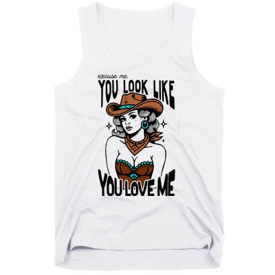 Excuse Me You Look Like Your Love Me Cowgirl Western Tank Top