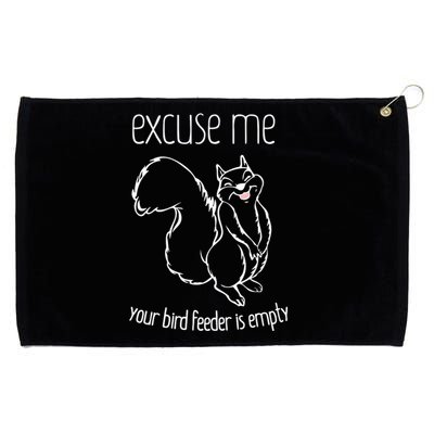 Excuse Me Your Bird Feeder Is EmptyBird Lover Grommeted Golf Towel