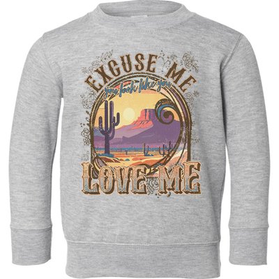 Excuse Me You Look Like You Love Me Funny Desert Western Toddler Sweatshirt