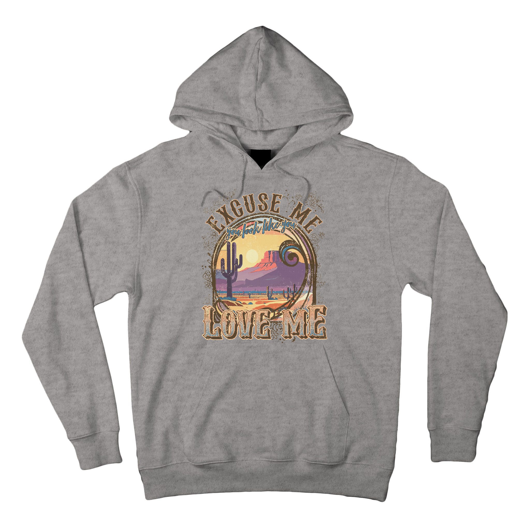 Excuse Me You Look Like You Love Me Funny Desert Western Tall Hoodie