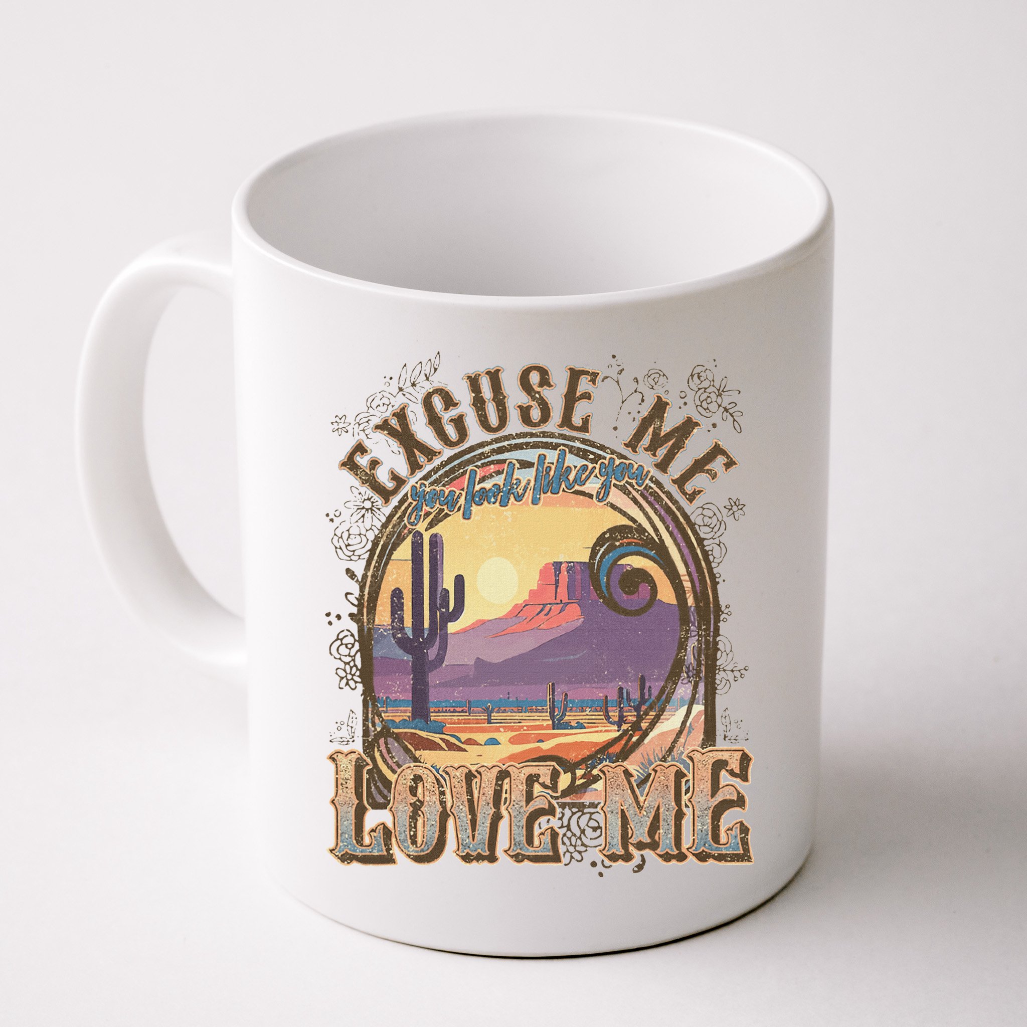 Excuse Me You Look Like You Love Me Funny Desert Western Mug