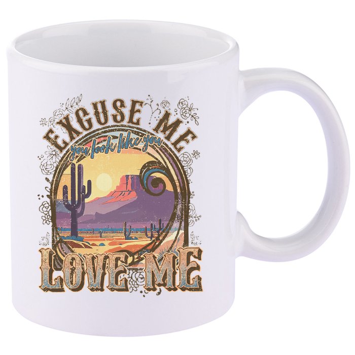 Excuse Me You Look Like You Love Me Funny Desert Western 11oz C Handle Ceramic Mug
