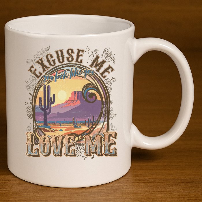 Excuse Me You Look Like You Love Me Funny Desert Western 11oz C Handle Ceramic Mug