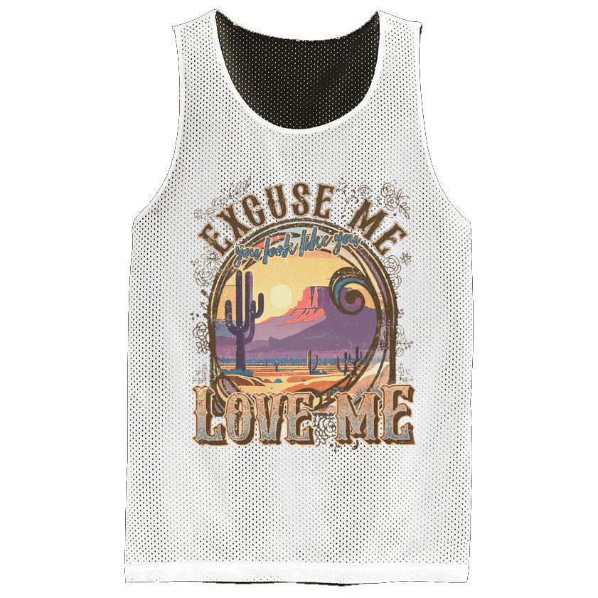 Excuse Me You Look Like You Love Me Funny Desert Western Mesh Reversible Basketball Jersey Tank
