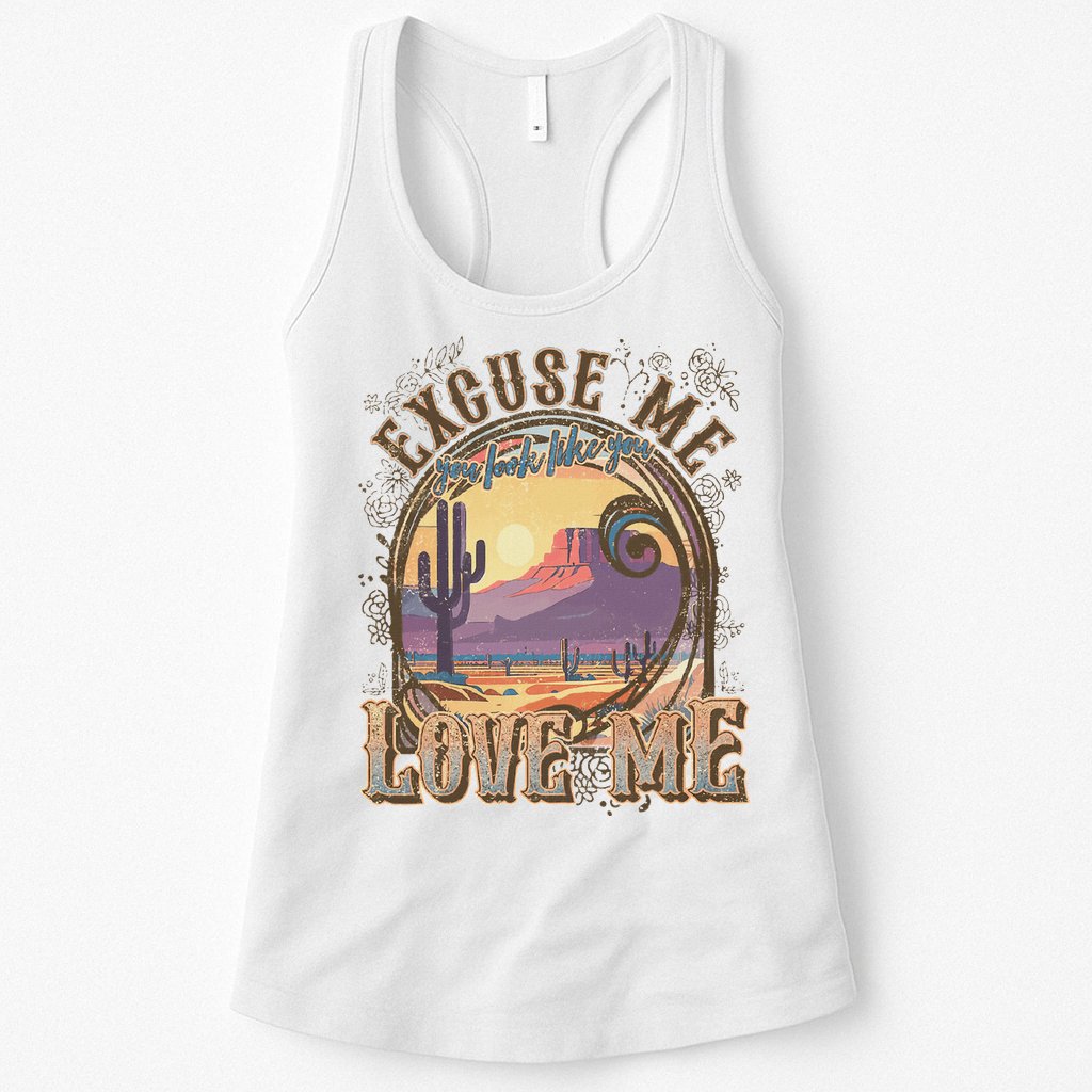 Excuse Me You Look Like You Love Me Funny Desert Western Womens Tank Top