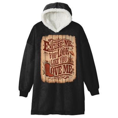 Excuse Me You Look Like You Love Me Western Hooded Wearable Blanket