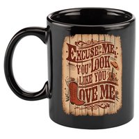 Excuse Me You Look Like You Love Me Western 11oz C Handle Ceramic Mug