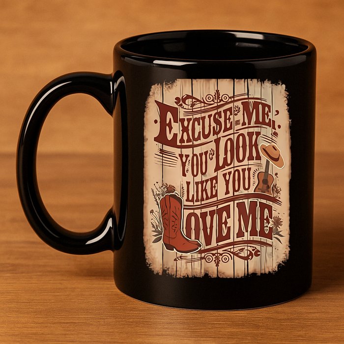 Excuse Me You Look Like You Love Me Western 11oz C Handle Ceramic Mug