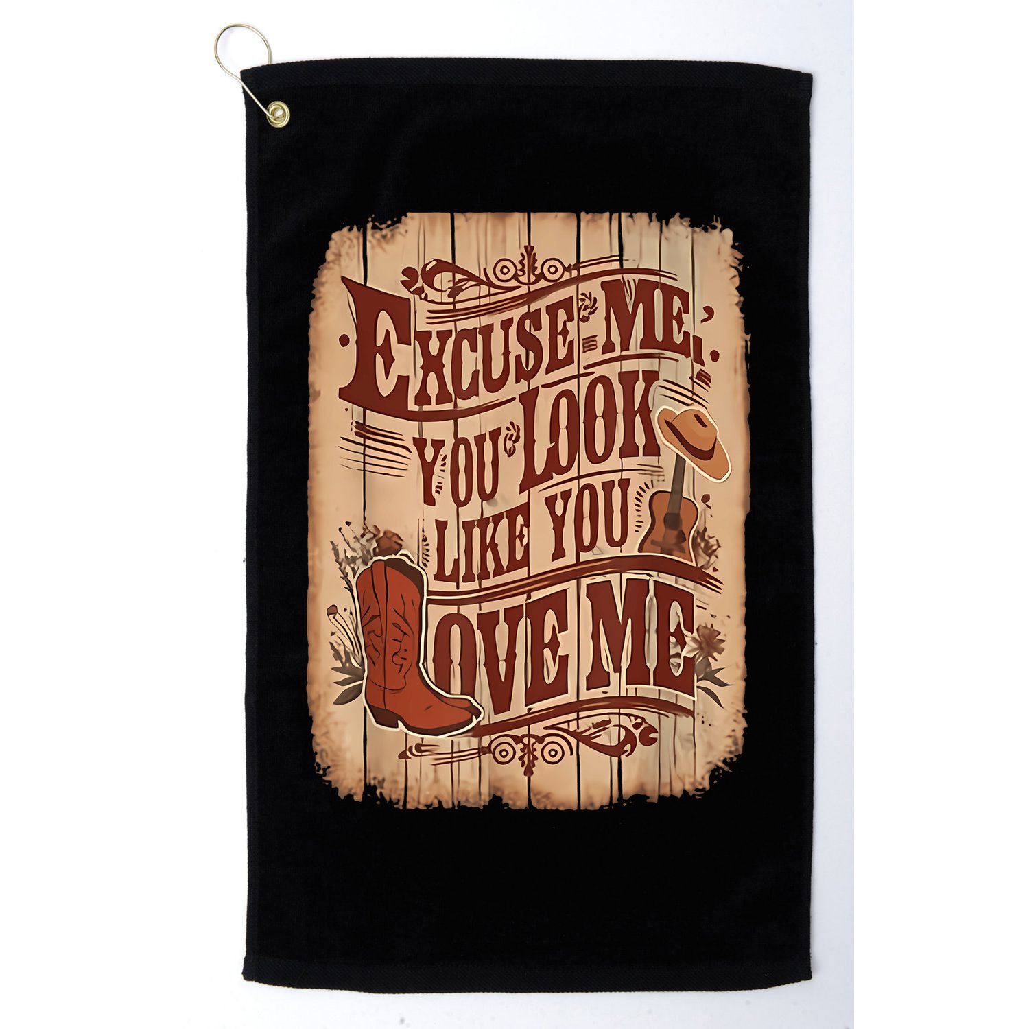 Excuse Me You Look Like You Love Me Western Golf Towel