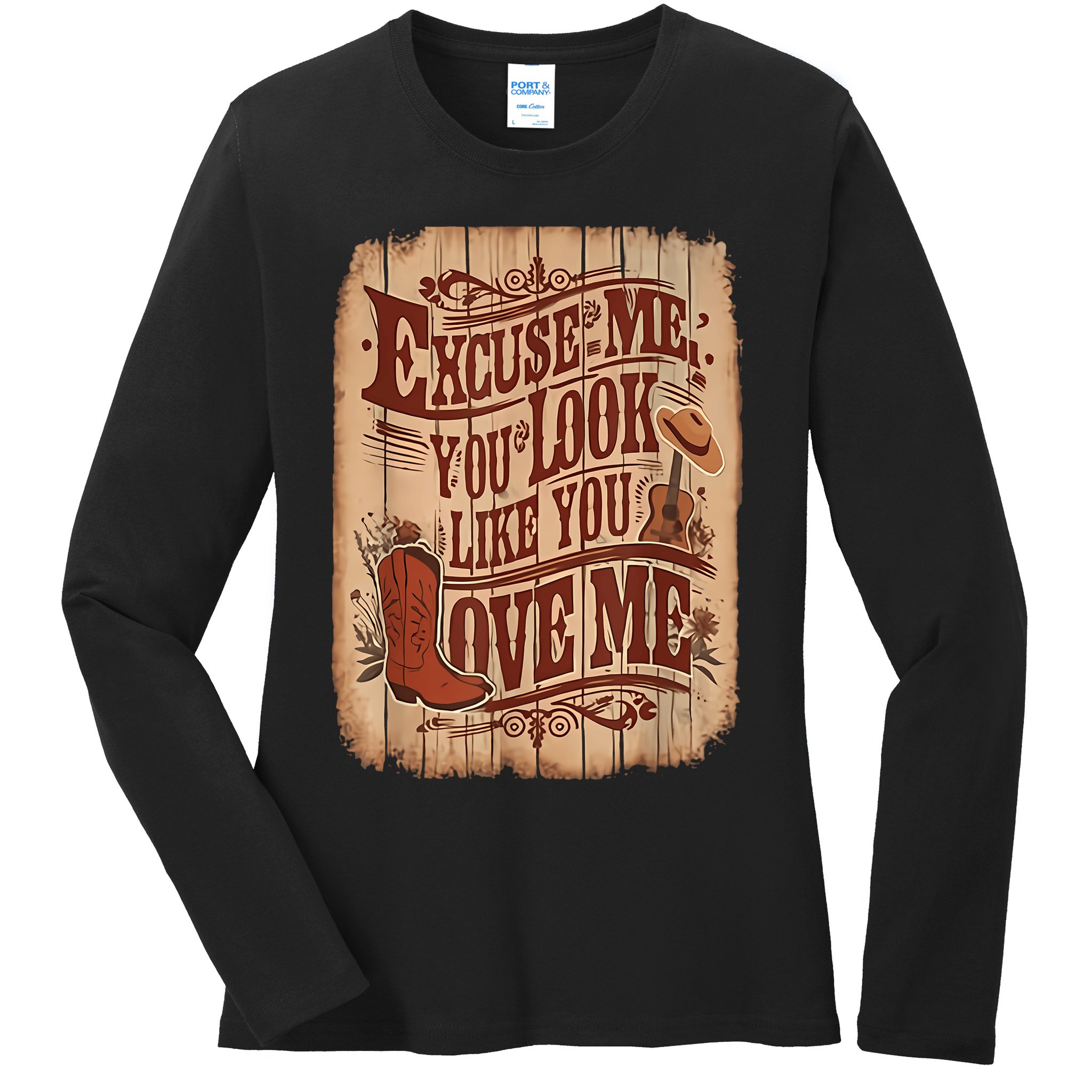 Excuse Me You Look Like You Love Me Western Ladies Long Sleeve Shirt