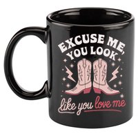 Excuse Me You Look Like You Love Me Western 11oz C Handle Ceramic Mug