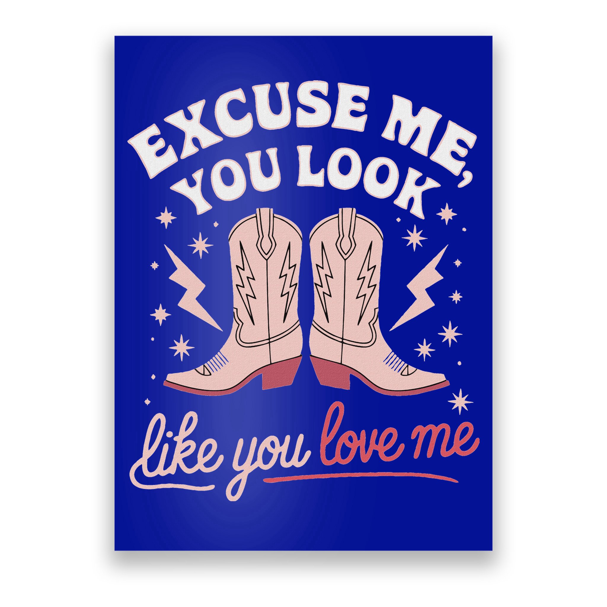 Excuse Me You Look Like You Love Me Western Poster