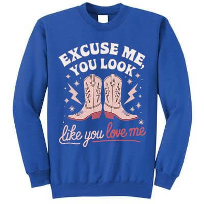 Excuse Me You Look Like You Love Me Western Tall Sweatshirt