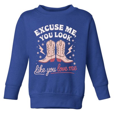 Excuse Me You Look Like You Love Me Western Toddler Sweatshirt