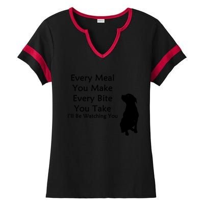 Every Meal You Make Every Bite You Take Watching You Dog Ladies Halftime Notch Neck Tee