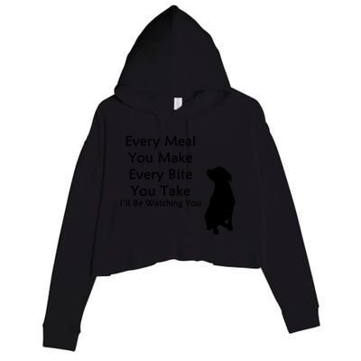 Every Meal You Make Every Bite You Take Watching You Dog Crop Fleece Hoodie