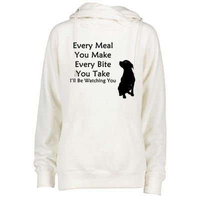 Every Meal You Make Every Bite You Take Watching You Dog Womens Funnel Neck Pullover Hood