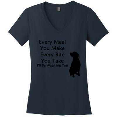 Every Meal You Make Every Bite You Take Watching You Dog Women's V-Neck T-Shirt