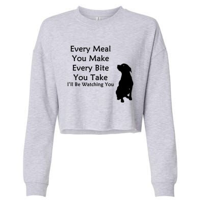 Every Meal You Make Every Bite You Take Watching You Dog Cropped Pullover Crew