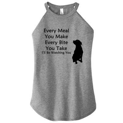 Every Meal You Make Every Bite You Take Watching You Dog Women's Perfect Tri Rocker Tank