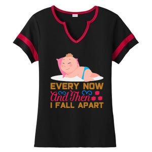 Every Now And Then I Fall Apart Ladies Halftime Notch Neck Tee