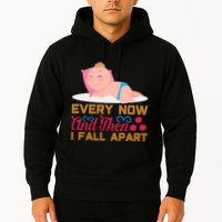 Every Now And Then I Fall Apart Hoodie