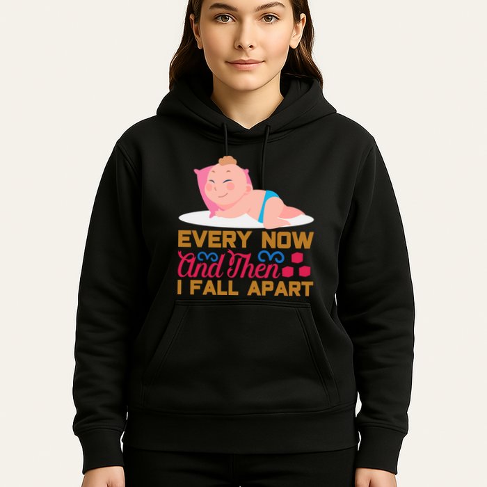 Every Now And Then I Fall Apart Hoodie