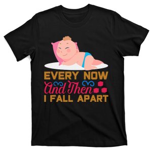 Every Now And Then I Fall Apart T-Shirt