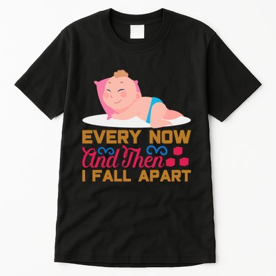 Every Now And Then I Fall Apart Tall T-Shirt