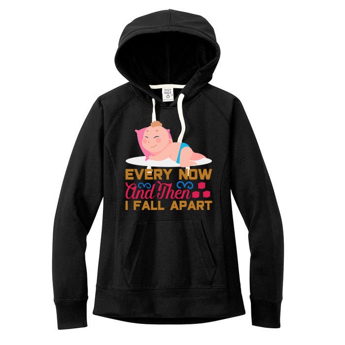 Every Now And Then I Fall Apart Women's Fleece Hoodie