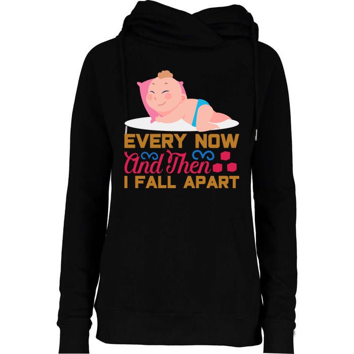 Every Now And Then I Fall Apart Womens Funnel Neck Pullover Hood