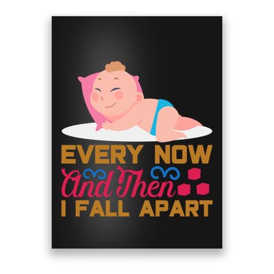 Every Now And Then I Fall Apart Poster
