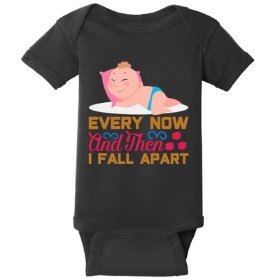 Every Now And Then I Fall Apart Baby Bodysuit