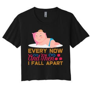 Every Now And Then I Fall Apart Women's Crop Top Tee