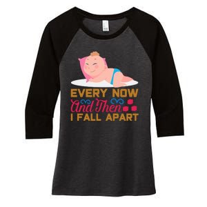 Every Now And Then I Fall Apart Women's Tri-Blend 3/4-Sleeve Raglan Shirt