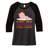 Every Now And Then I Fall Apart Women's Tri-Blend 3/4-Sleeve Raglan Shirt